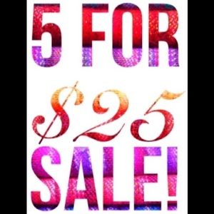 5 for $25 SALE!!!